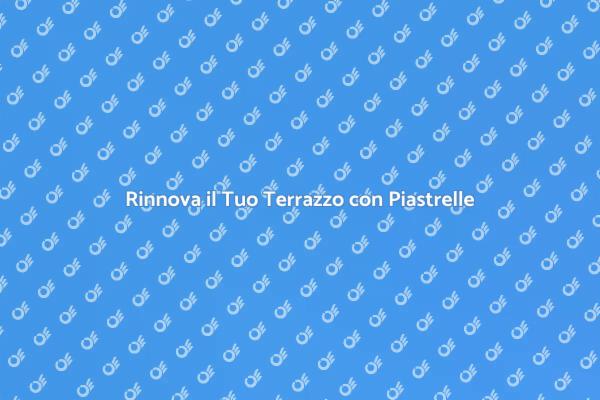 Ristrutturazione di Piastrelle: Guida Pratica