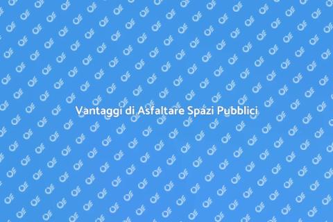 Asfaltare un'Area Pubblica