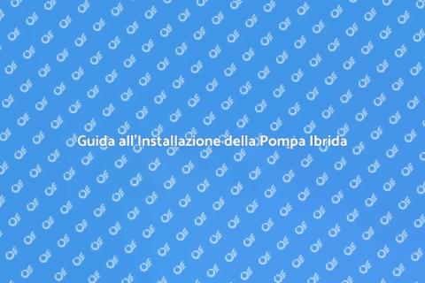 Installare Pompa di Calore Ibrida