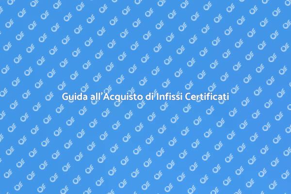 Infissi Certificati: Scelta Ideale per Casa