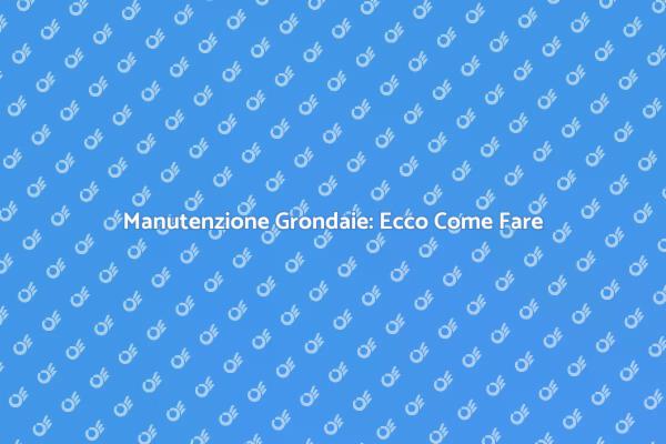 Grondaie Sempre Pulite: Ecco Come
