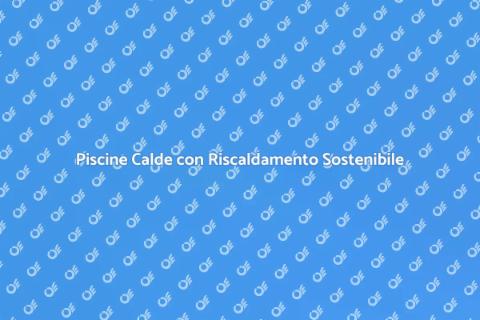 Riscaldamento Ecologico per Piscine