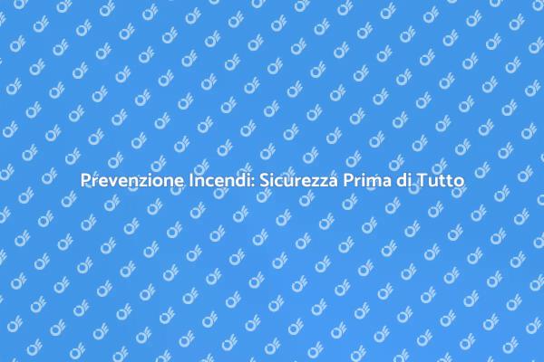 Proteggi il Tuo Spazio dagli Incendi