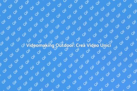 Corso di Videomaking Outdoor