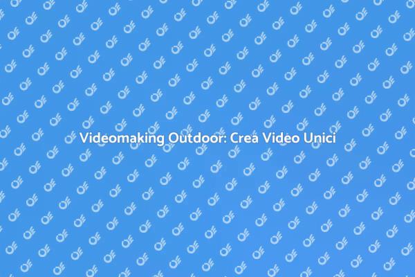 Cattura la Natura con il Videomaking