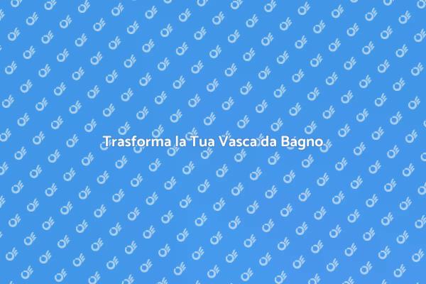 Rinnova la Vasca, Rinnova il Bagno