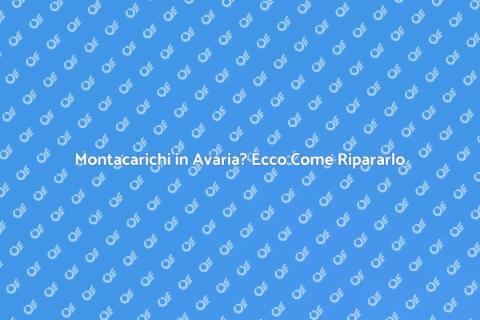 Riparazione Montacarichi: Guida Pratica