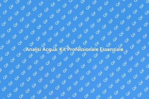 Kit Professionale per Analisi Acqua