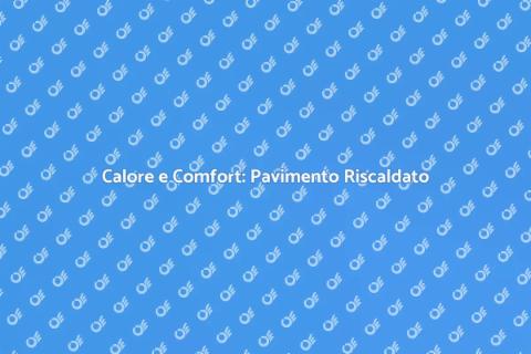 Pavimento Riscaldato: Calore in Casa