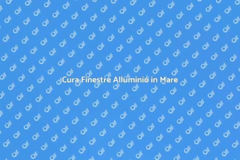 Manutenzione Finestre Alluminio Marini