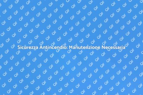 Manutenzione Impianti Antincendio Essenziale