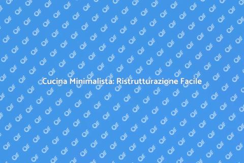 Ristrutturare Cucina Stile Minimalista