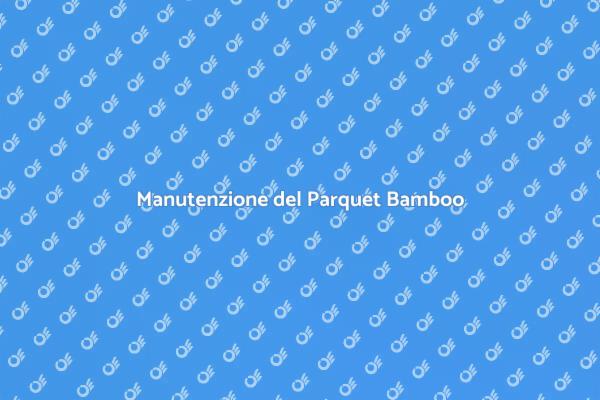 Come Pulire il Parquet Bamboo