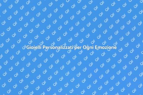 Gioielleria: Un Servizio Unico e Speciale
