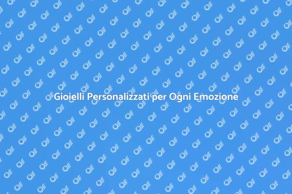 La Bellezza dei Gioielli su Misura