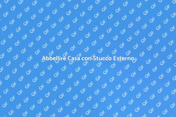 Migliora Estetica con Stucco Esterno