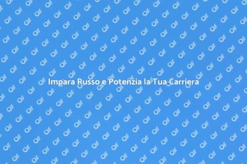 Corso di Russo per Opportunità Lavorative
