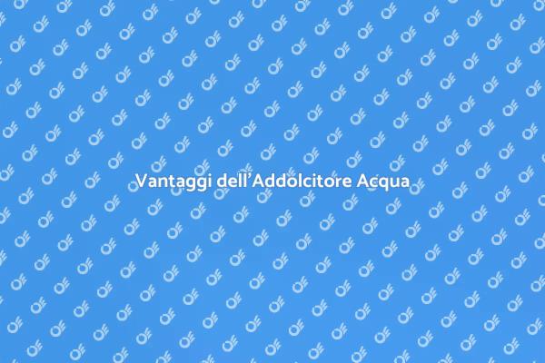 Addolcitore Acqua: Scopri i Vantaggi