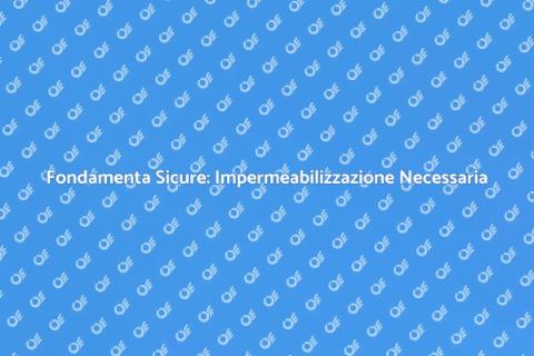 Impermeabilizzazione Fondamenta Casa