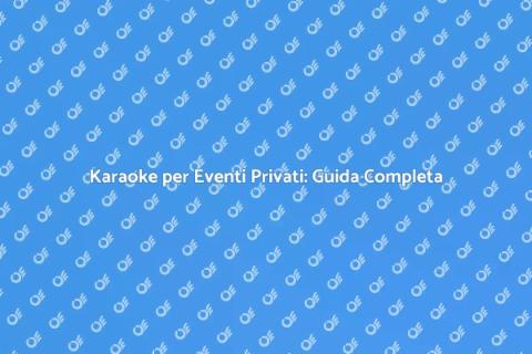Noleggiare Karaoke per Eventi Privati