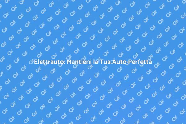 Elettrauto: Performance Auto al Top