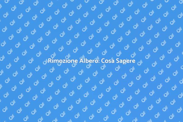 Guida alla Rimozione degli Alberi