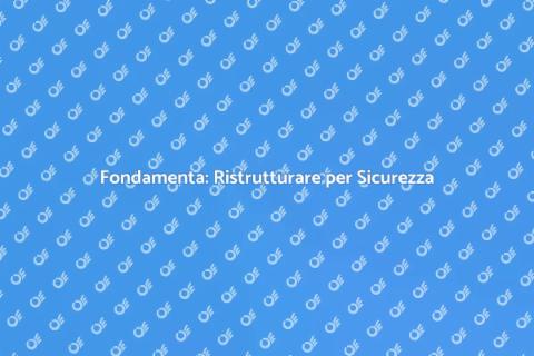 Rifinire o Ristrutturare Fondamenta