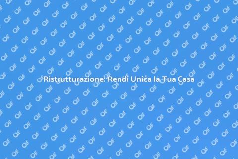 Rimodellamento Domestico: Trasforma Casa