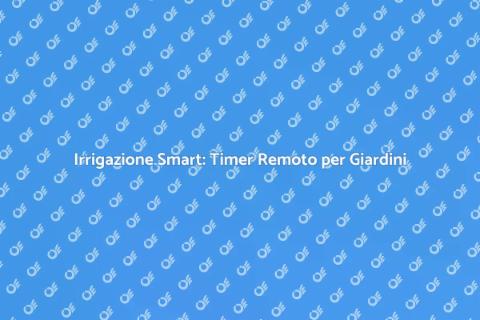 Timer Irrigazione: Controllo Remoto