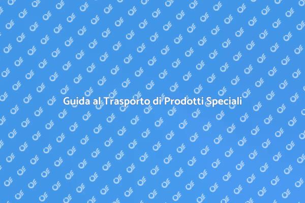 Trasporto Sicuro di Prodotti Speciali