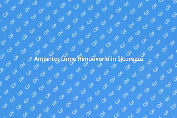 Liberati dall'Amianto in Sicurezza