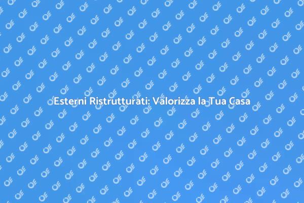 Trasforma gli Esterni della Tua Casa