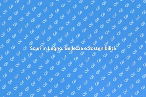 Costruire Scuri in Legno Certificati