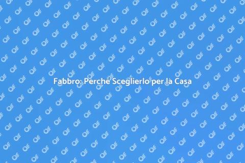 Assumere un Fabbro: Guida Essenziale