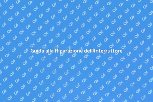 Come Riparare un Interruttore Difettoso