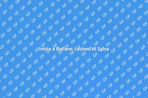 Scopri il Mondo della Salsa