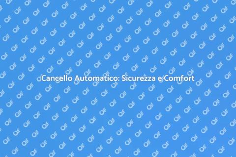 Cancello Automatico: Innovazione e Comfort