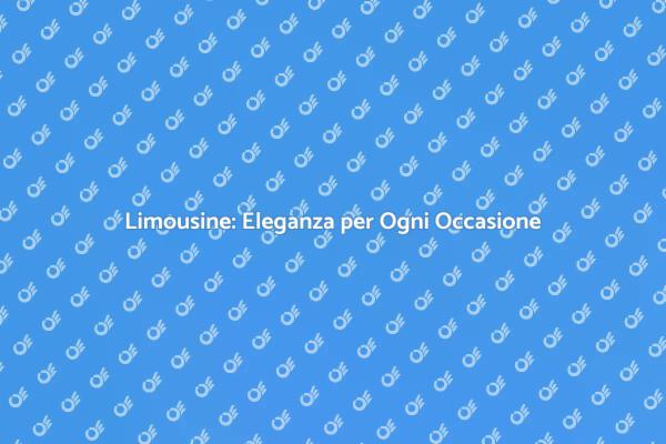 Limousine: Stile e Comfort per Eventi