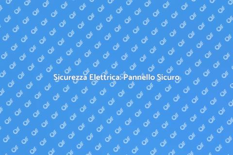 Messa in Sicurezza Pannello Elettrico