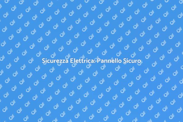 Messa in Sicurezza del Tuo Pannello
