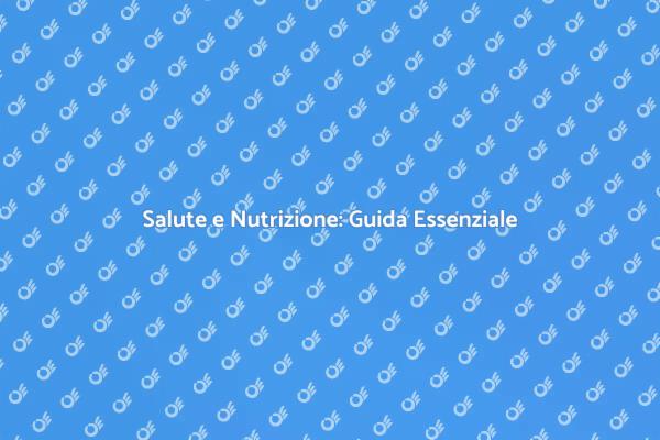Alimentazione e Benessere: Scopri di Più