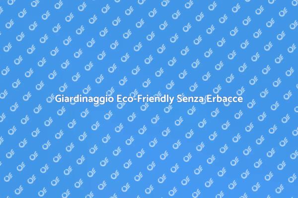Guida al Giardino Senza Erbacce