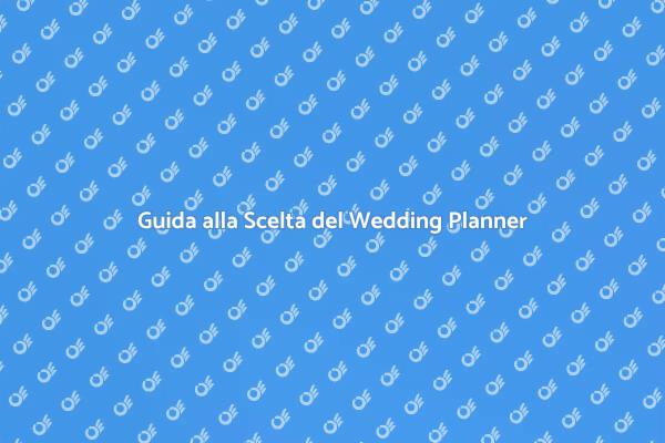 Come Scegliere il Wedding Planner Perfetto