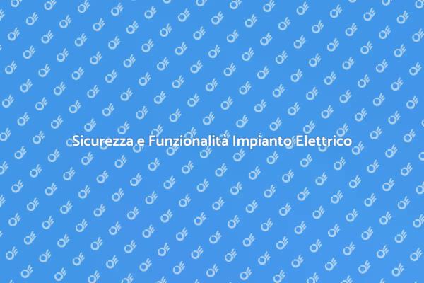 Impianto Elettrico: Adeguati ai Nuovi Standard