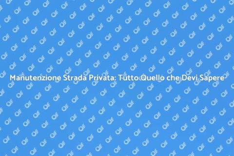 Riparazione Strada Privata: Guida Essenziale