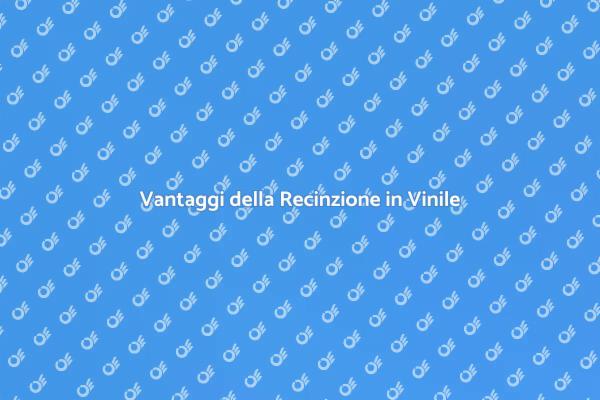 Recinzione in Vinile: Guida Completa