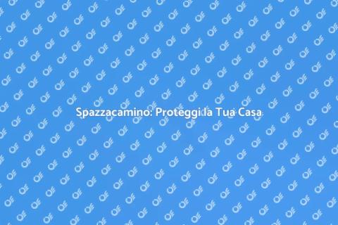 Spazzacamino: Sicurezza e Manutenzione
