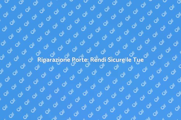Ripara le Tue Porte con Esperti