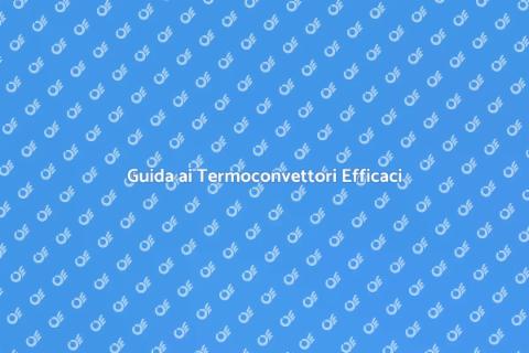 Termoconvettori: Comfort e Risparmio