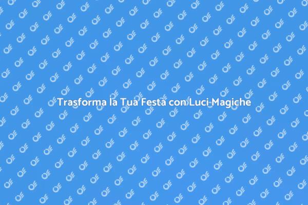 Illumina la Tua Festa con Luci Speciali